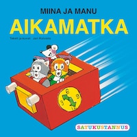 Miinan ja Manun aikamatka
