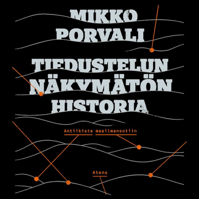 Book cover for Tiedustelun näkymätön historia