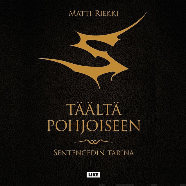Book cover for Täältä pohjoiseen: Sentencedin tarina