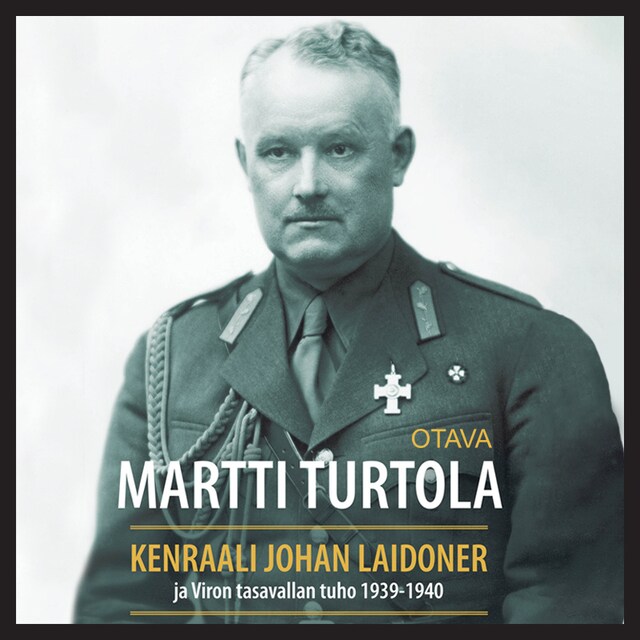 Book cover for Kenraali Johan Laidoner ja Viron tasavallan tuho 1939-1940