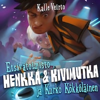Etsivätoimisto Henkka & Kivimutka ja Kurko Kökköläinen