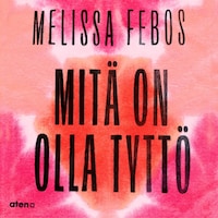 Mitä on olla tyttö