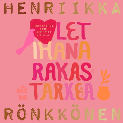Olet ihana, rakas ja tärkeä bookCoverFor