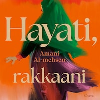 Hayati, rakkaani