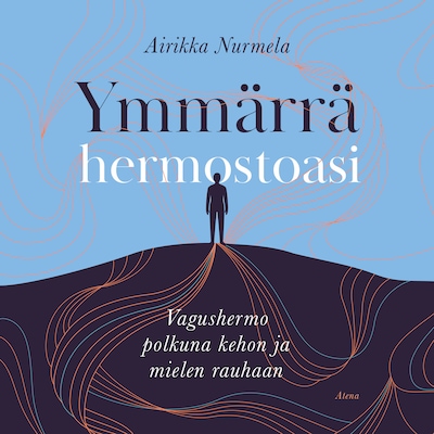 Ymmärrä hermostoasi - Äänikirja - Airikka Nurmela