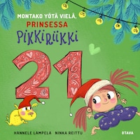 Montako yötä vielä, Prinsessa Pikkiriikki 21