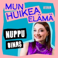 Mun huikea elämä - Nuppu Oinas