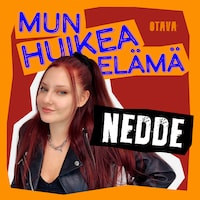 Mun huikea elämä - Nedde