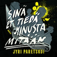 Sinä et tiedä minusta mitään