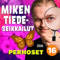 Miken tiedeseikkailut 16 - Perhoset