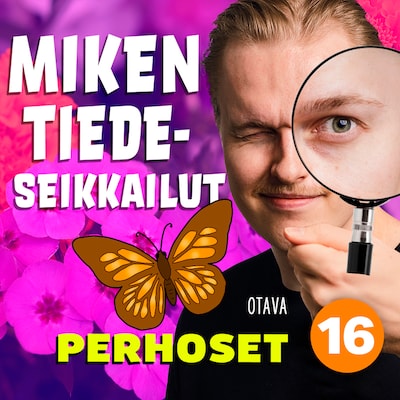 Miken tiedeseikkailut 16 - Perhoset