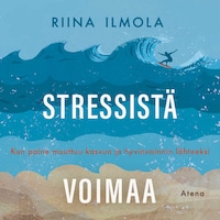 Stressistä voimaa
