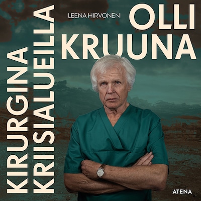 Olli Kruuna – Kirurgina kriisialueilla