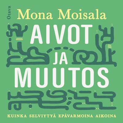 Aivot ja muutos - Äänikirja - Mona Moisala