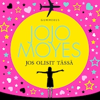 Jos olisit tässä