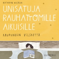 Unisatuja rauhattomille aikuisille 9 - Kaupungin vilskettä