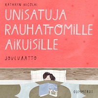 Unisatuja rauhattomille aikuisille 13 - Jouluaatto