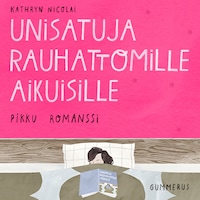 Unisatuja rauhattomille aikuisille 18 - Pikku romanssi