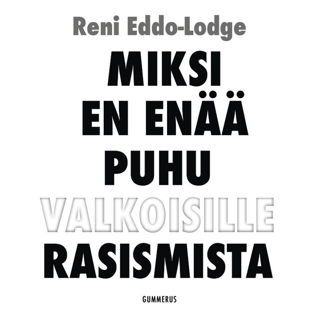 Bokomslag för Miksi en enää puhu valkoisille rasismista