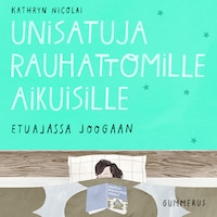 Unisatuja rauhattomille aikuisille 27 - Etuajassa joogaan