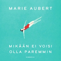 Mikään ei voisi olla paremmin
