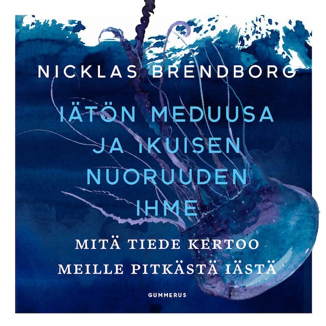 Book cover for Iätön meduusa ja ikuisen nuoruuden ihme