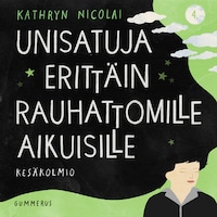 Unisatuja erittäin rauhattomille aikuisille 4 - Kesäkolmio