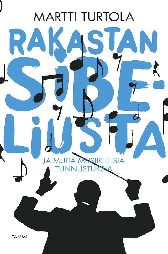 Book cover for Rakastan Sibeliusta - ja muita musiikillisia tunnustuksia
