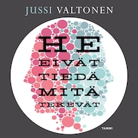 He eivät tiedä mitä tekevät