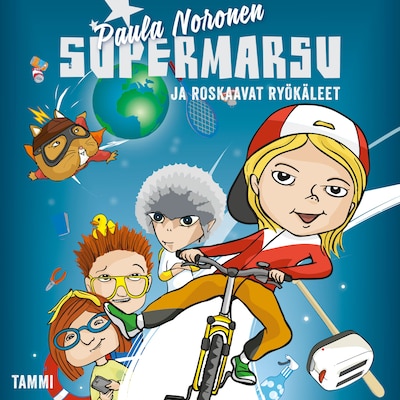 Supermarsu ja roskaavat ryökäleet - Äänikirja - Paula Noronen