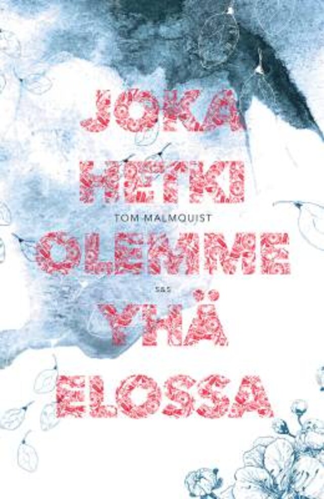 Book cover for Joka hetki olemme yhä elossa