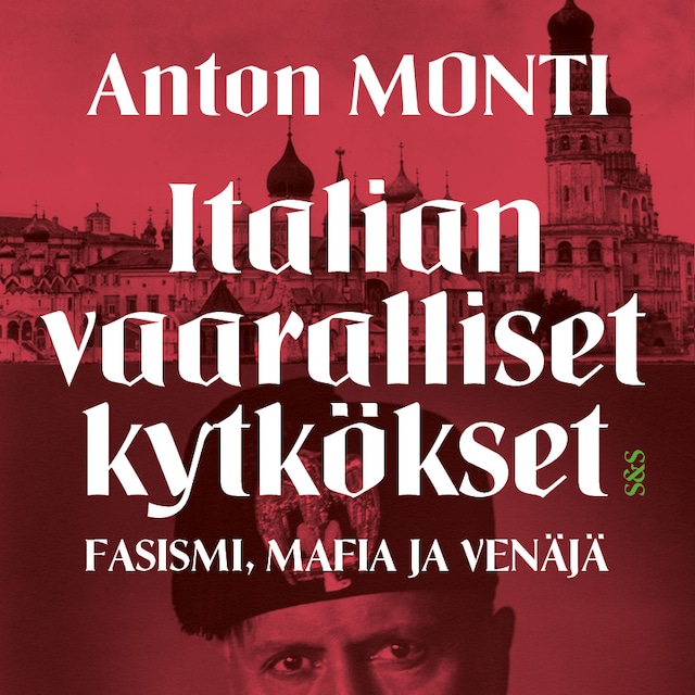 Book cover for Italian vaaralliset kytkökset - fasismi, mafia ja Venäjä