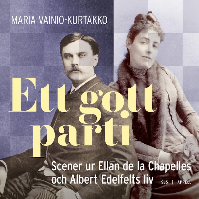 Kirjankansi teokselle Ett gott parti: Scener ur Ellan de la Chapelles och Albert Edelfelts liv