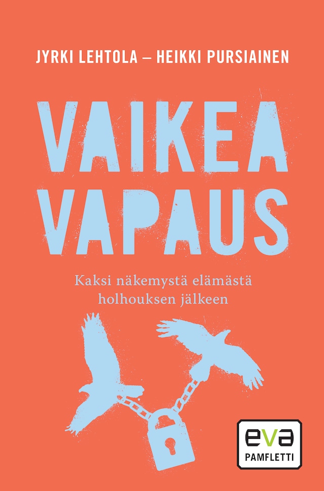 Vaikea vapaus – Kaksi näkemystä elämästä holhouksen jälkeen