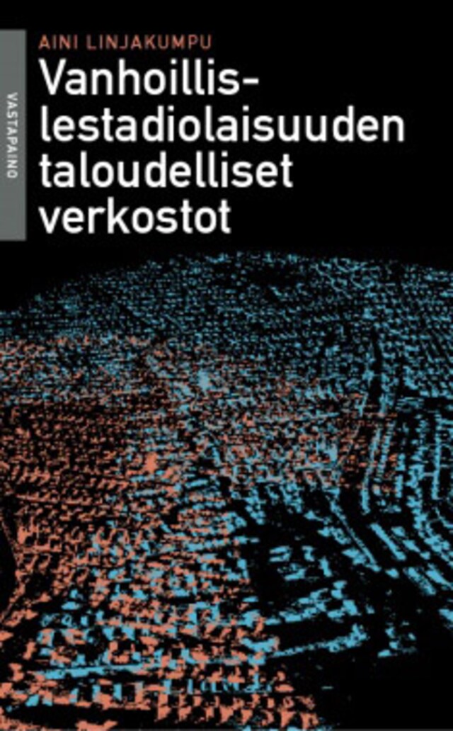 Bokomslag för Vanhoillislestadiolaisuuden taloudelliset verkostot