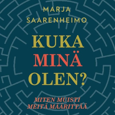 Kuka minä olen? - Äänikirja - Marja Saarenheimo