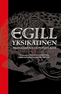 Egill Yksikätinen - muinaissaagoja Pohjolasta