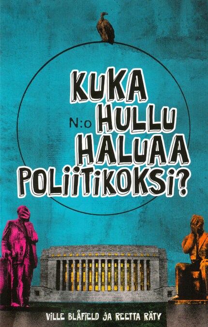 Kuka hullu haluaa poliitikoksi bookCoverFor
