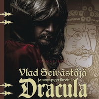 Vlad Seivästäjä ja vampyyrikreivi Dracula