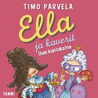 Ella ja kaverit ihan kuninkaina