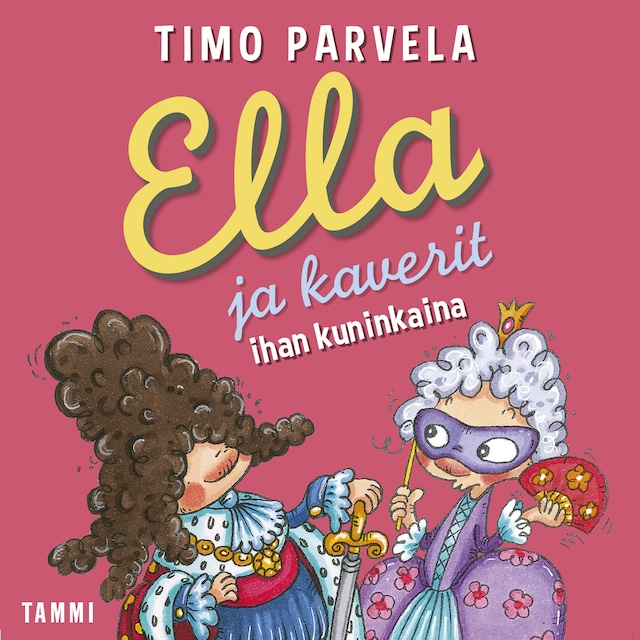 Book cover for Ella ja kaverit ihan kuninkaina