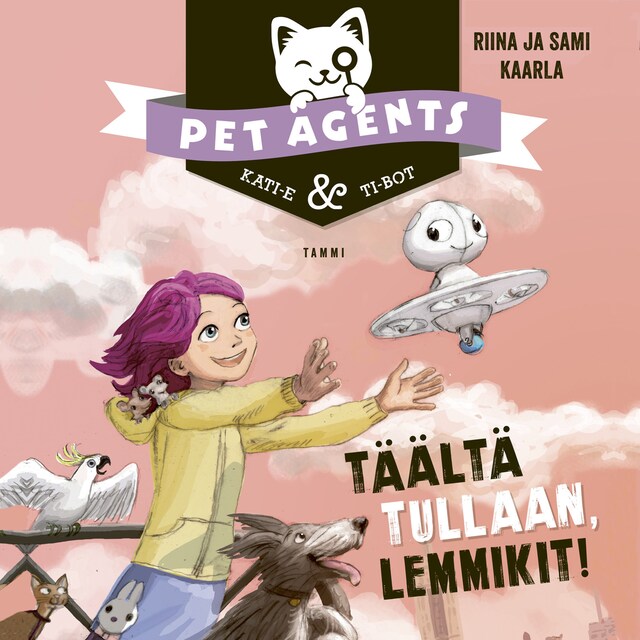 Book cover for Täältä tullaan, lemmikit! Pet Agents 1