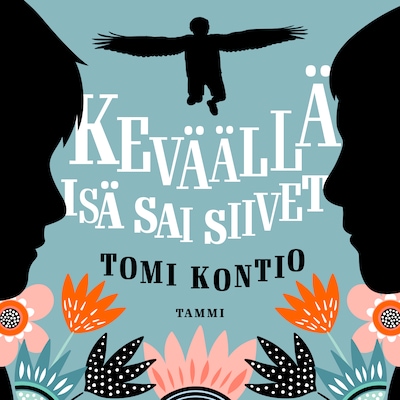 Keväällä isä sai siivet - Äänikirja - Tomi Kontio