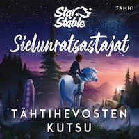 Star Stable. Sielunratsastajat #1: Tähtihevosten kutsu