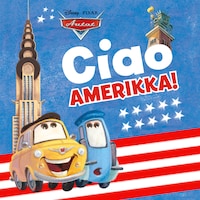 Disney Pixar Autot. Ciao, Amerikka!