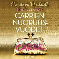 Sinkkuelämää: Carrien nuoruusvuodet