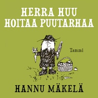 Herra Huu hoitaa puutarhaa