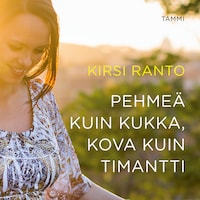 Pehmeä kuin kukka, kova kuin timantti