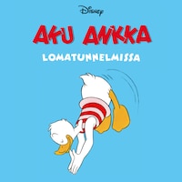 Aku Ankka lomatunnelmissa