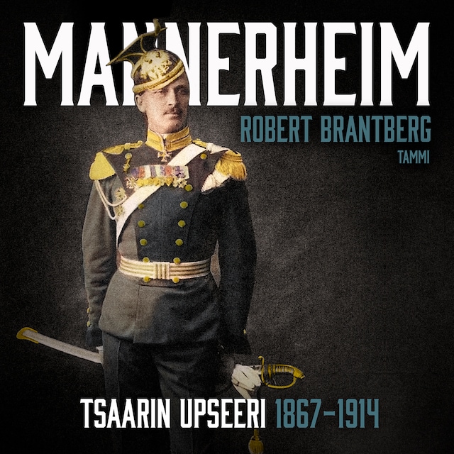 Boekomslag van Mannerheim – Tsaarin upseeri 1867–1914